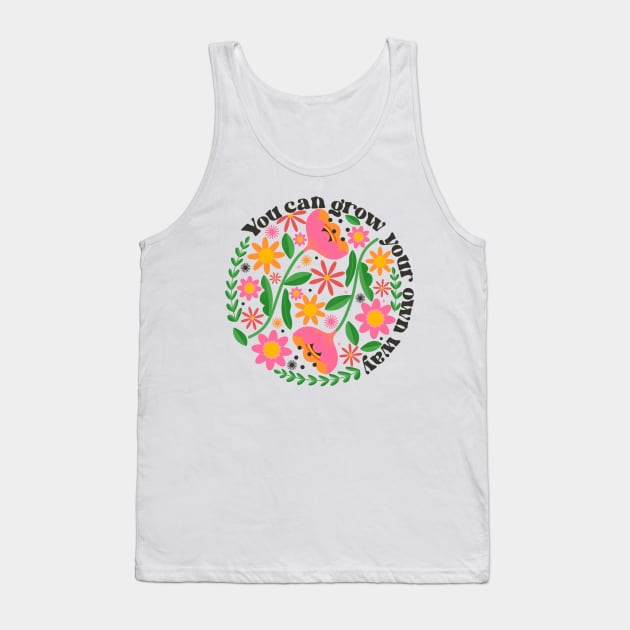 You Can Grow Your Own Way v2 Tank Top by createdbyginny